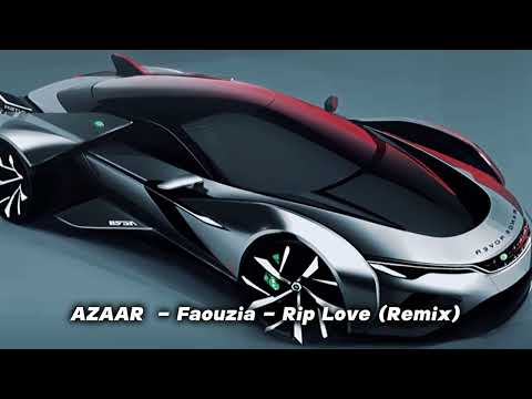 AZAAR    Faouzia   Rip Love Remix