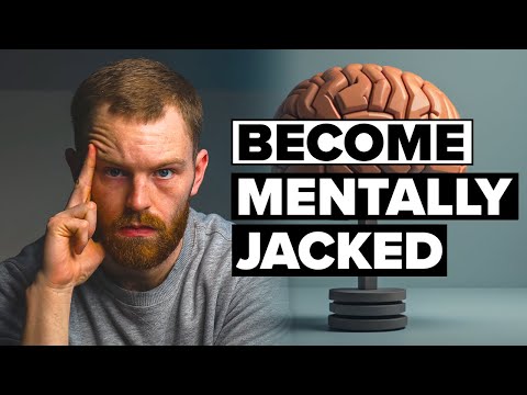 Your Mind Is A Muscle, Here’s How To Build It (Become Mentally Jacked)