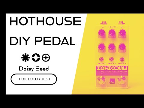 DIY Pedal with Daisy | HOTHOUSE | Cleveland Music Co