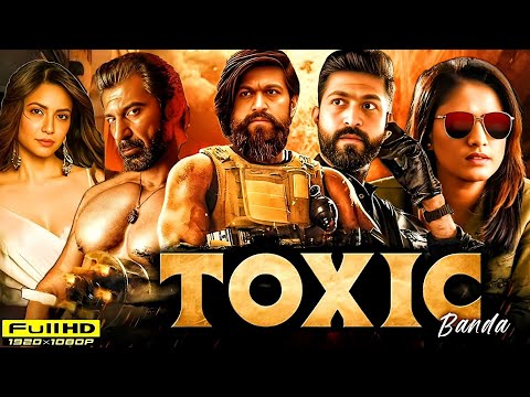 Toxic Full Movie Hindi Dubbed | Yash | Nayanthara | Kiara Advani | Movie Facts and Review.