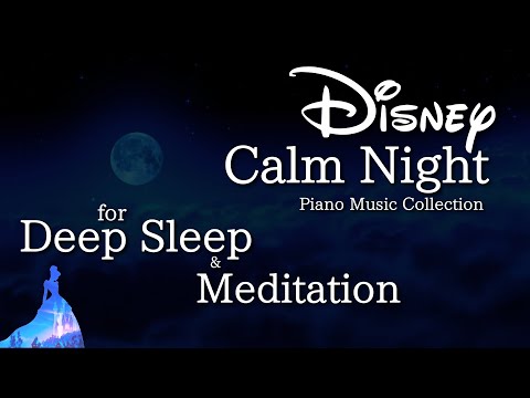 Disney Deep Sleep Piano Collection for Meditation, Calm and Relaxing Music (No Mid-roll Ads)