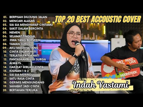 Indah Yastami Top 20 Best Akustik Terpopuler | Berpisah Di Ujung Jalan | Indah Yastami Full Album