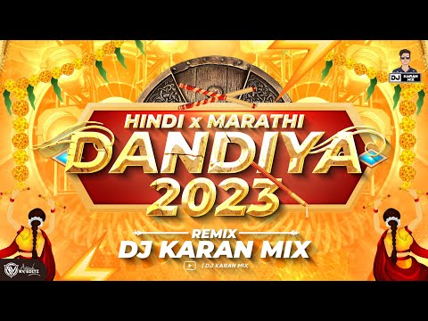 Dandiya 2023 Marathi & Hindi - DJ Karan Mix | Navratri Special Mashup 2023 | Dj Nonstop Dandiya Song