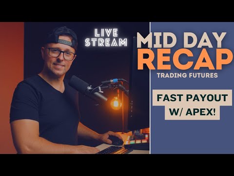 Futures Live -  Mid Day Recap. Fast Apex Payouts? $336,500 on the year, can I get to 500?