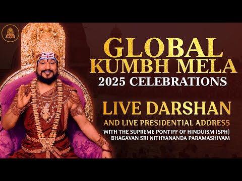 🔴LIVE: Global Kumbh Mela 2025: Live Address by The SPH Bhagavan Sri Nithyananda Paramashivam