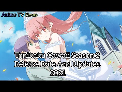 Tonikaku Cawaii Season 2 Release Date And Updates.