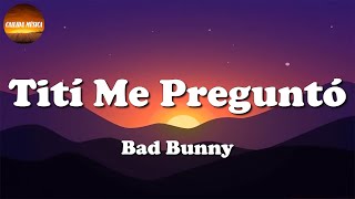 🎶 Bad Bunny - Tití Me Preguntó || Karol G, Cris MJ (Letra\Lyric)