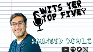 Wits Yer Top Five? Sanjeev Kohli EP03