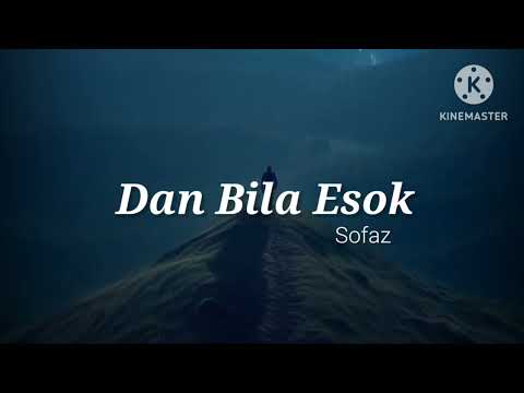 Dan Bila Esok - Sofaz (lirik)