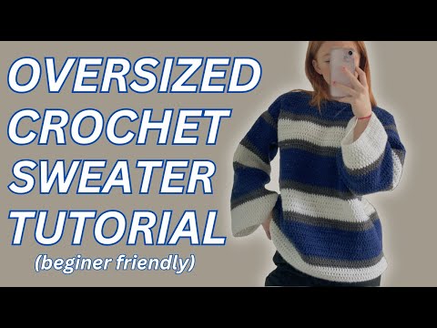 Oversized Crochet Sweater Tutorial - super easy - beginer friendly