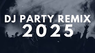 DJ PARTY REMIX MIX 2025 - Best Remixes of Popular Songs 2025 - New Dance Mashups Party Mix 2024 🎉