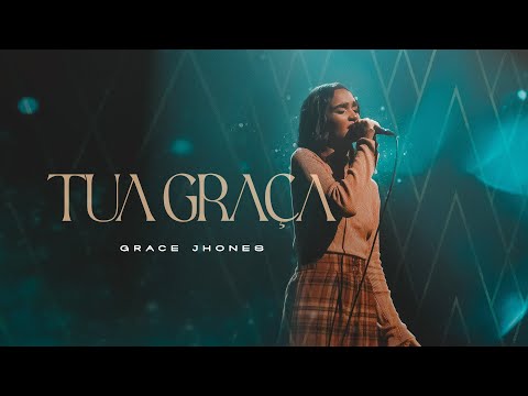 Grace Jhones - Tua Graça [ CLIPE OFICIAL ]