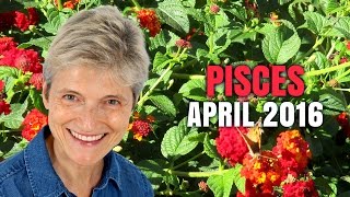 PISCES APRIL 2016 ASTROLOGY PREDICTIONS