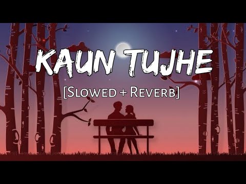 Kaun Tujhe (Slowed+Reverb) #copyrightfreemusic