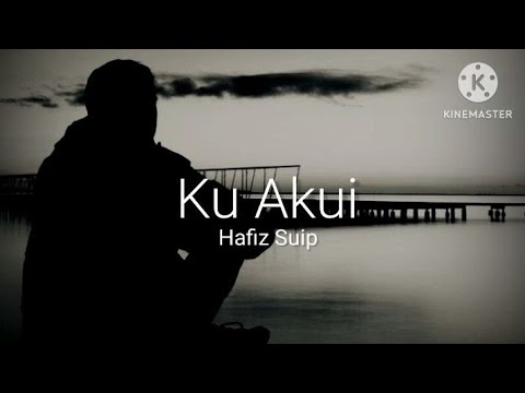 Ku Akui - Hafiz Suip (lirik)