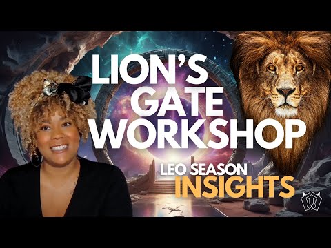 LIONS GATE WORKSHOP - LEO SEASON INSIGHTS - AQUARIUS FULL MOON