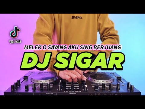 DJ MELEK O SAYANG AKU SING BERJUANG - SIGAR REMIX FULL BASS VIRAL TIKTOK TERBARU 2024