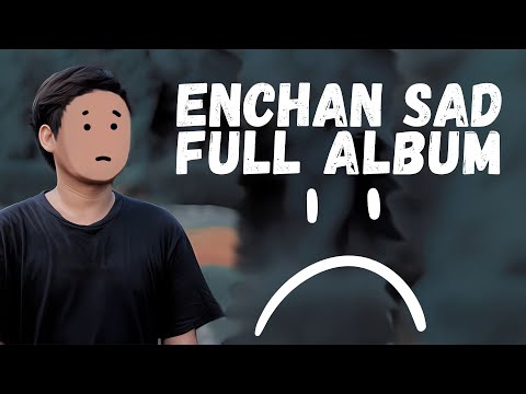 ENCHAN SAD FULL ALBUM