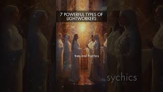 7 POWERFUL TYPES OF LIGHTWORKERS #lightworkers