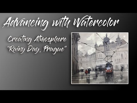 Advancing with Watercolor - Rainy Day Prague - Improvising