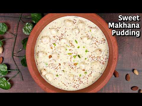 Makhana Kheer - Rich & Creamy Indian Dessert | Sweet Fox Nut Pudding