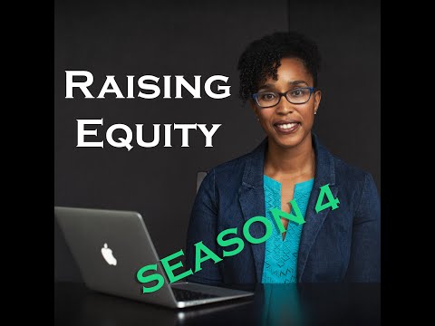 Welcome to Season 4 of Raising Equity!