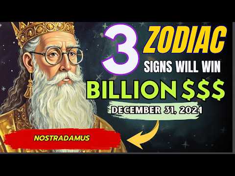 Nostradamus Predicted Success for 3 Zodiac Signs WILL BECOME RICH after December 31, 2024!