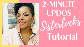 Sisterlocks -3 Quick & Easy 2-Minute Sisterlocks Updo Hairstyles | SHORT OR MEDIUM  LENGTH HAIR