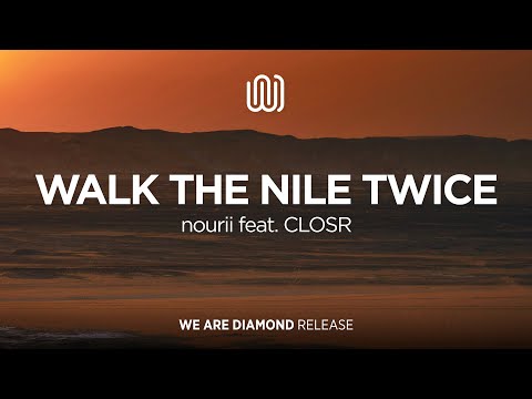 nourii - Walk the Nile Twice (feat. CLOSR)