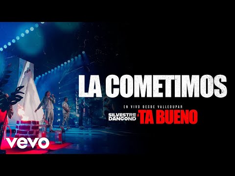 Silvestre Dangond - LA COMETIMOS -´TA BUENO DESDE VALLEDUPAR (En Vivo)