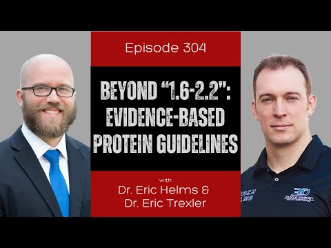 Ep 304 - Beyond "1.6 - 2.2": Evidence-Based Protein Guidelines