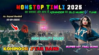 Nonstop Timli Song I Kohinoor star band 2025 | HD QUALITY🔊 At Soyani Bardoli