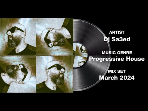 Dj Sa3ed - Progressive House Mix Set [March 2024]