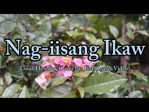 Nag-iisang Ikaw - Louie Heredia " Cover (Lyrics Video)