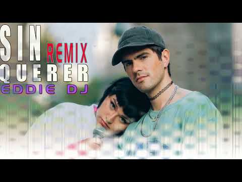 SIN QUERER FLOR ALVAREZ & FER VAZQUEZ REMIX EDDIE DJ