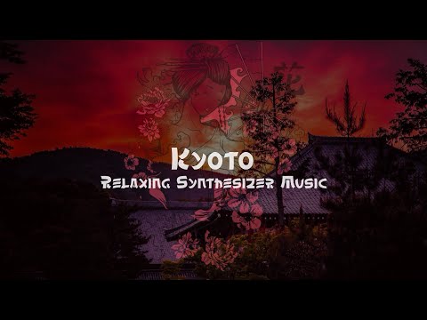 Kyoto - Relaxing Synthesizer Music