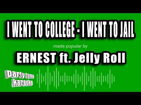 ERNEST ft. Jelly Roll - I Went to College - I Went to Jail (Karaoke Version)