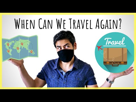 When Can We Travel Again? | Will We Ever Get Back to “Normal”?