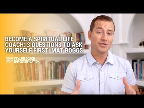 Become a Spiritual Life Coach: 3 Questions to Ask Yourself First | Mat Boggs