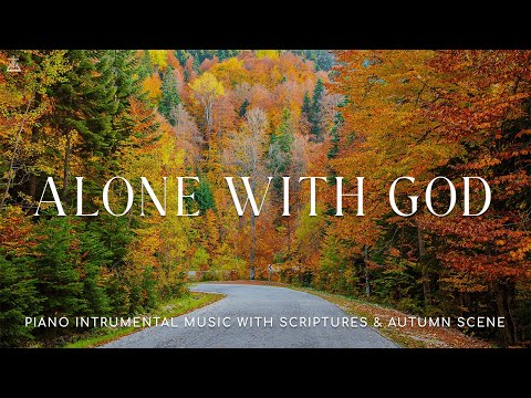 Alone with God: Instrumental Worship & Prayer Music With Scriptures & Autumn Scene🍁CHRISTIAN piano