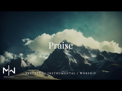 Praise | Soaking Worship Music Into Heavenly Sounds // Instrumental Soaking Worship