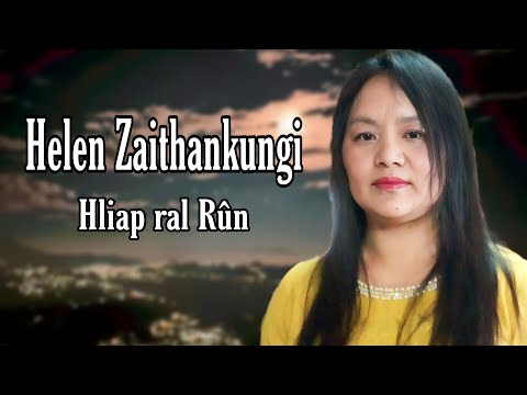 Helen Zaithankungi - Hliap ral Rûn