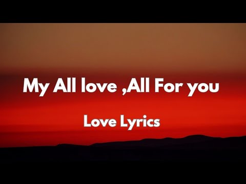 My All love,, All For you  (lyrics video) Sweet English love song ❤️💕💕🎵