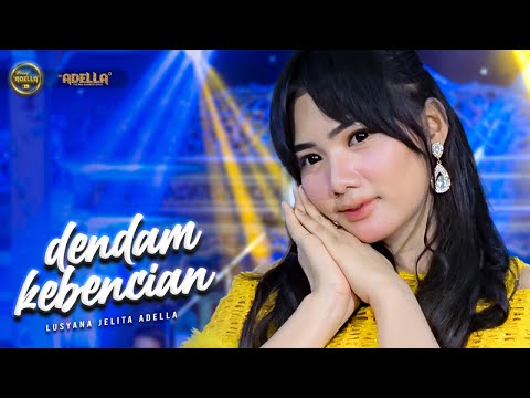 DENDAM KEBENCIAN - Lusyana Jelita Adella - OM ADELLA