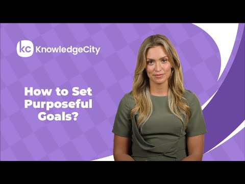 How to Set Purposeful Goals? | KnowledgeCity