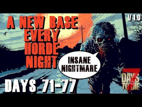 The Wandering Horde Base Challenge - Days 71-77 | 7 Days to Die