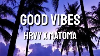 Good Vibes - HRVY X Matoma (Lyrics)