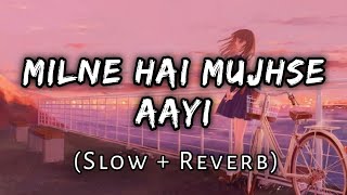 Milne Hai Mujhse Aayi [Slowed+Reverb] - Arijitsingh | Aashiqui 2 | Music lovers | Textaudio