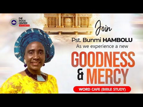 Word Cafe: Goodness And Mercy By Pst. Bunmi HAMBOLU - 02/21/2024