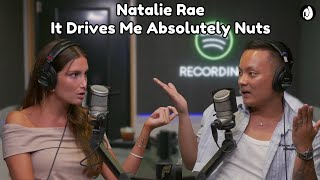 EP 55: Natalie Rae| It drives me absolutely nuts